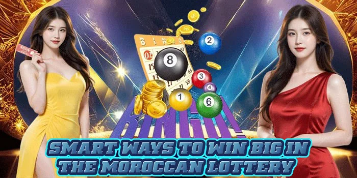 Smart Ways to Win Big in the Moroccan Lottery