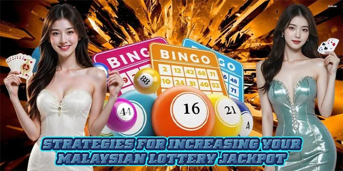 Strategies for Increasing Your Malaysian Lottery Jackpot