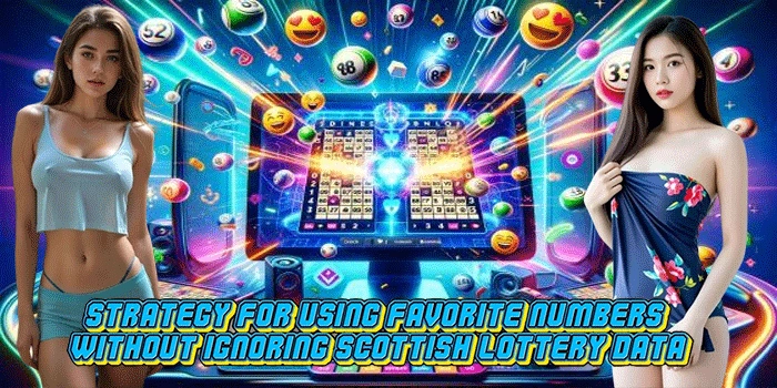 Strategy for Using Favorite Numbers Without Ignoring Scottish Lottery Data