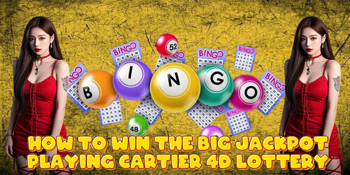 How to Win the Big Jackpot Playing Cartier 4D Lottery